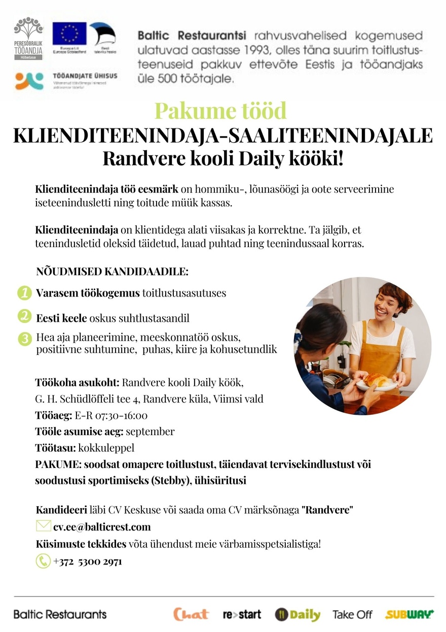 BALTIC RESTAURANTS ESTONIA AS Pakume tööd KLIENDITEENINDAJALE SAALITEENINDUSSE Randvere kooli DAILY kööki!