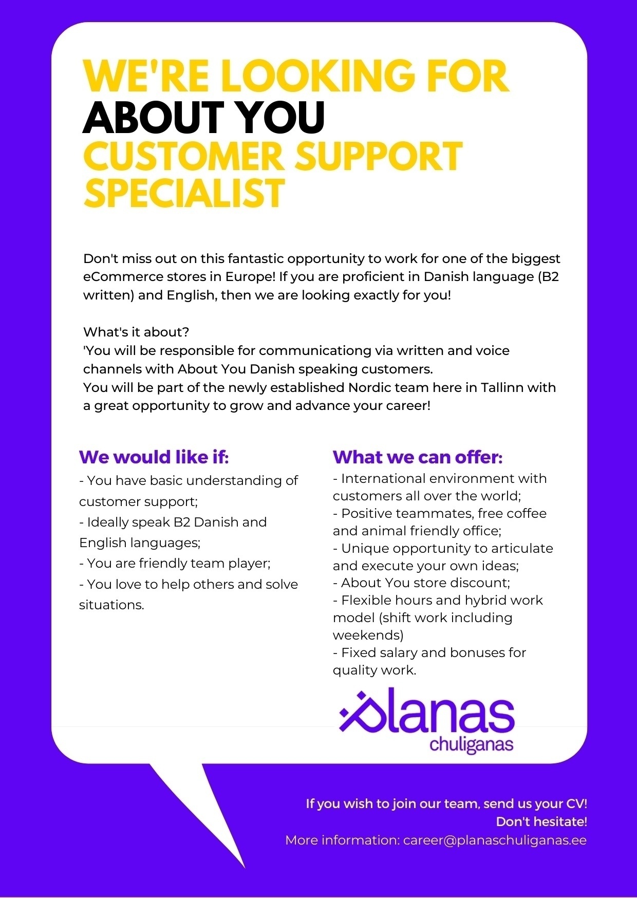 PLANAS CHULIGANAS OÜ Join our ABOUT YOU Customer Support team! Danish speakers