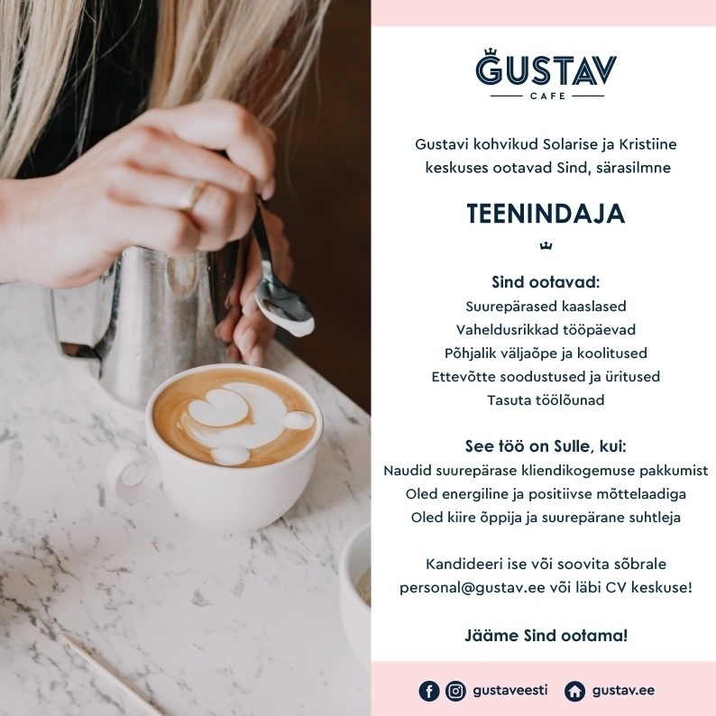 GUSTAV CAFE OÜ Säravad TEENINDAJAD Gustavi Kristiine ja Solarise kohvikutes