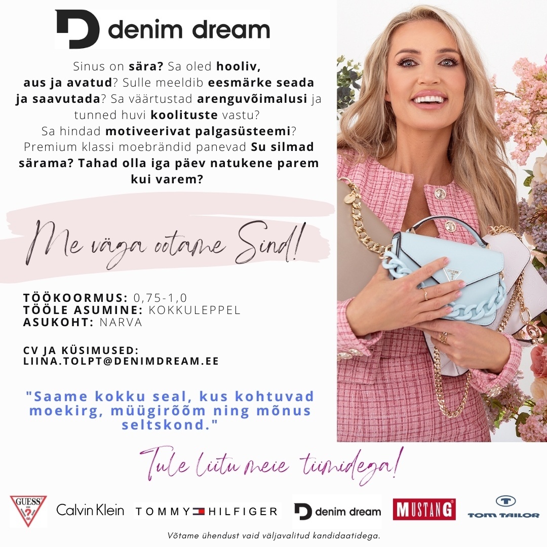 Põldma Kaubanduse AS Särav müügikonsultant- tule liitu meie Narva Denim Dreami keti kauplustesse!